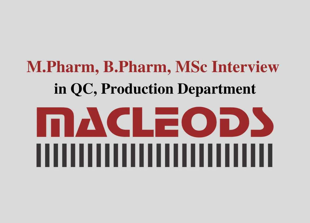 Walk in for M.Pharm, B.Pharm, MSc in QC, Production at Macleods Pharma