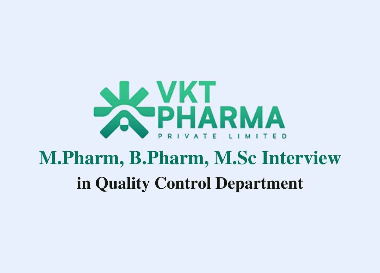 Walk in for M.Pharm, B.Pharm, M.Sc in Quality Control at VKT Pharma