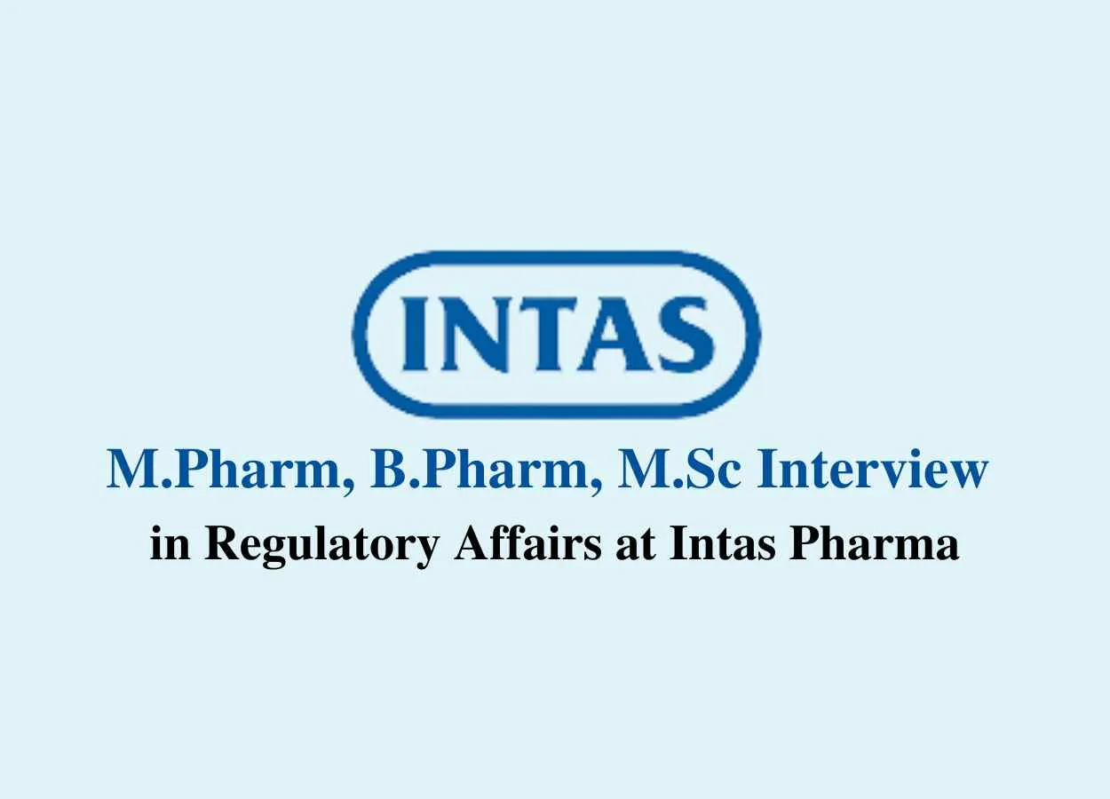 Walk in for M.Pharm, B.Pharm, M.Sc in Regulatory Affairs at Intas Pharma