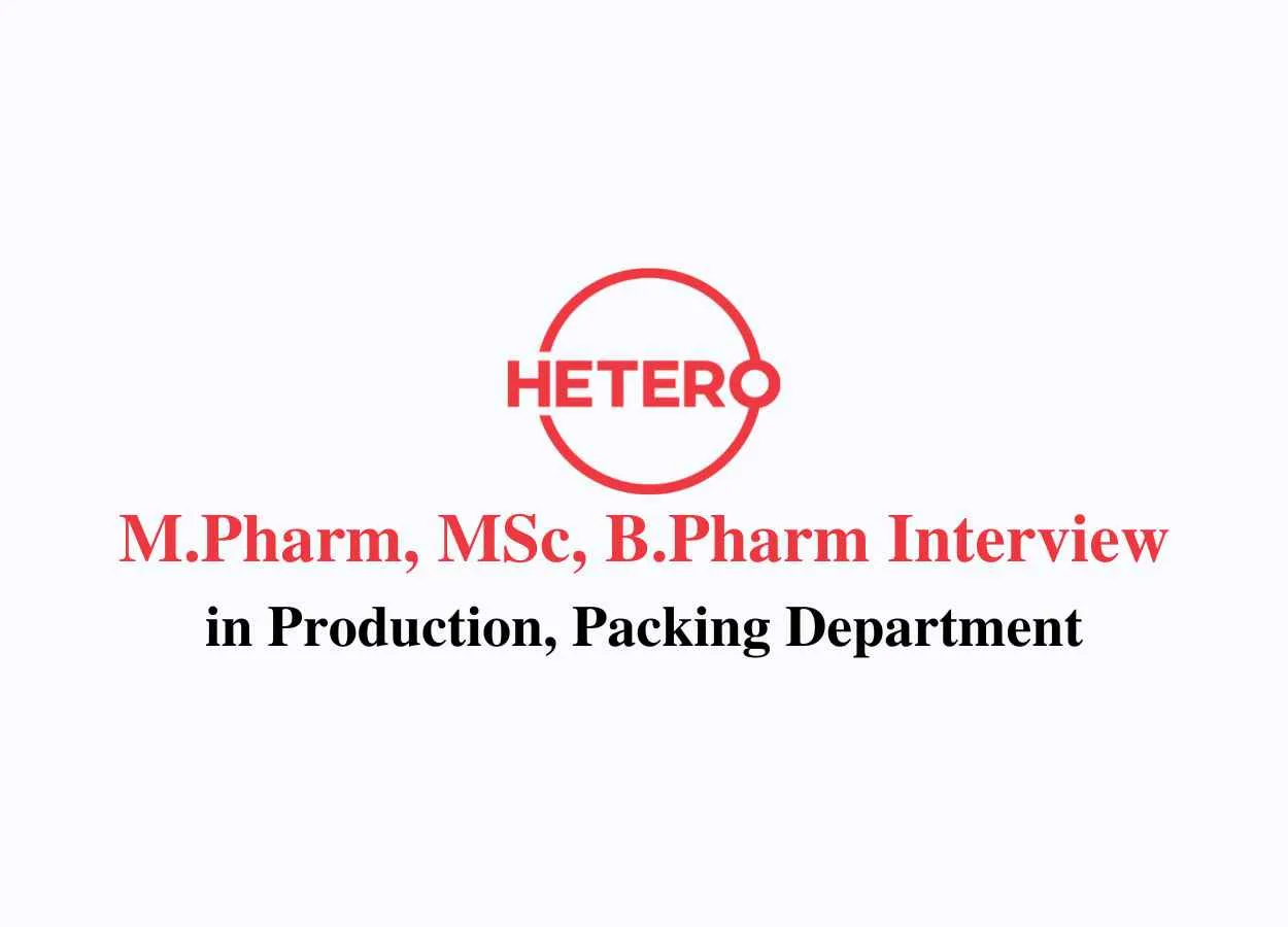 Walk in for M.Pharm, MSc, B.Pharm in Production, Packing Dept at Hetero Drugs