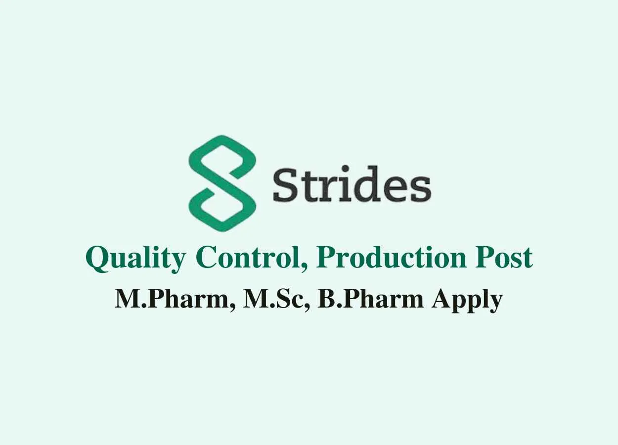 Walk in for M.Pharm, M.Sc, B.Pharm in Quality Control, Production at Strides Pharma