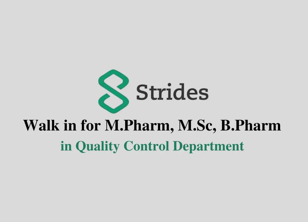 Walk in for M.Pharm, M.Sc, B.Pharm in Quality Control at Strides Pharma