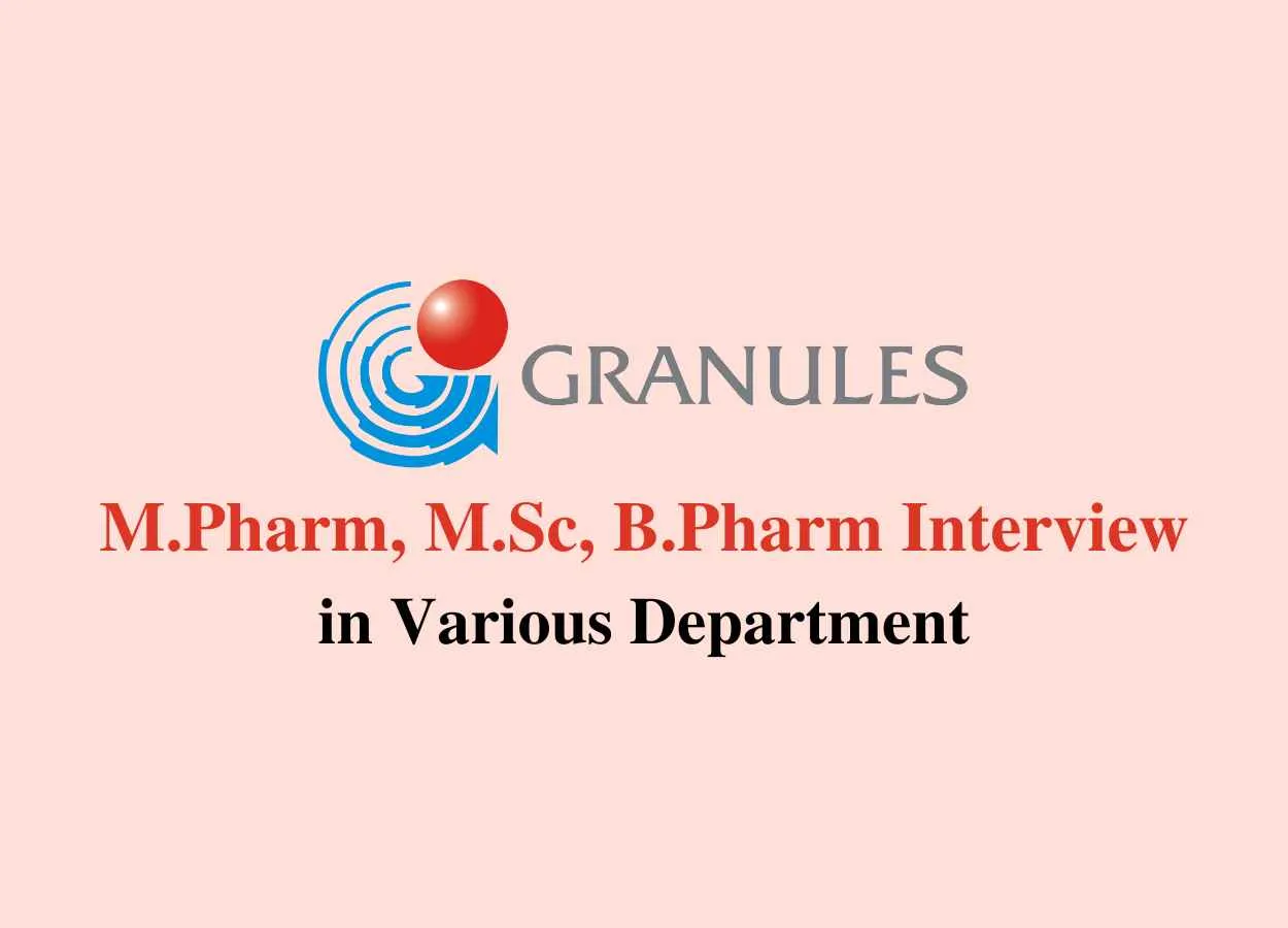 Walk in for M.Pharm, M.Sc, B.Pharm in various Department at Granules India