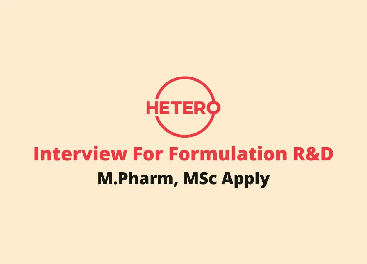 Walk in for M.Pharm, MSc in Formulation R&D at Hetero Drugs