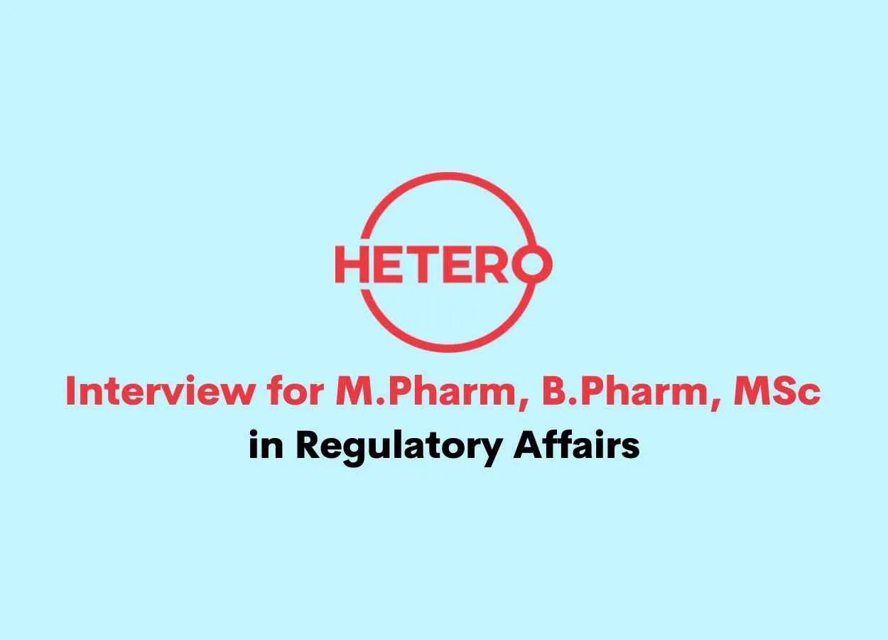 Hetero Drugs Interview for M.Pharm, B.Pharm, MSc in Regulatory Affairs