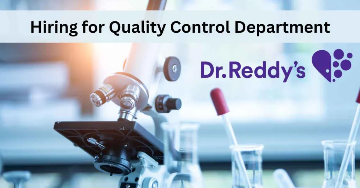 Hiring for Quality Control Department at Dr. Reddys Lab