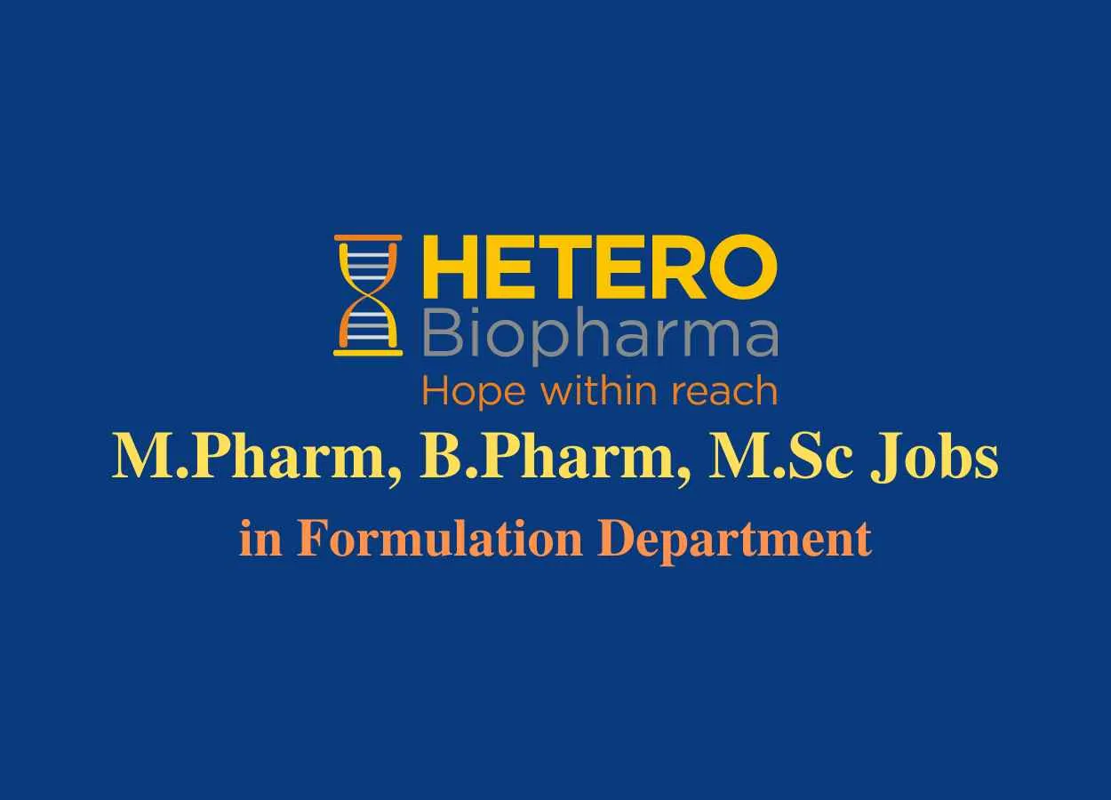 Job for M.Pharm, B.Pharm, M.Sc in Formulation Department at Hetero Biopharma 