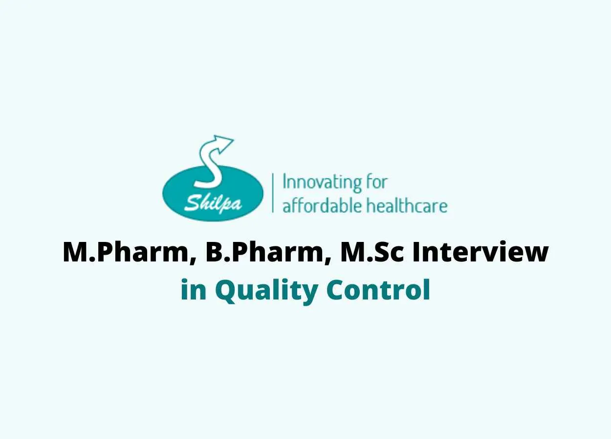 Walk in for M.Pharm, B.Pharm, M.Sc in Quality Control at Shilpa Medicare