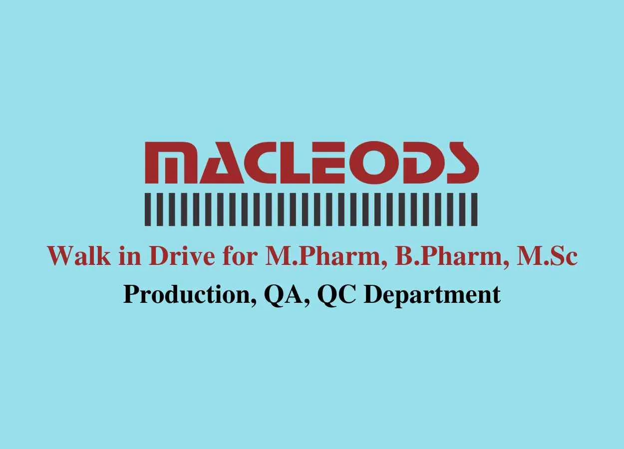 Macleods Pharma Walk in Drive for M.Pharm, B.Pharm, M.Sc