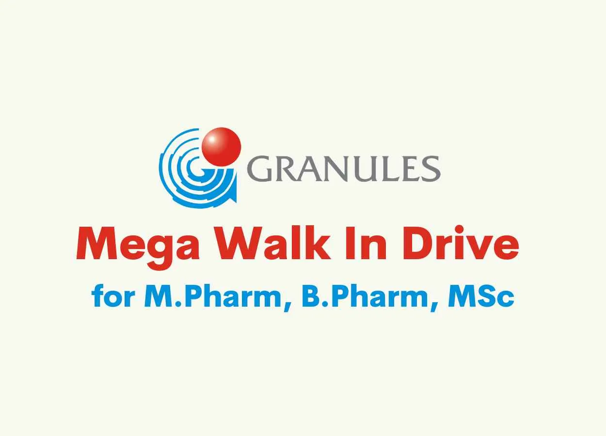 Mega Walk In Drive for M.Pharm, B.Pharm, MSc at Granules India Ltd