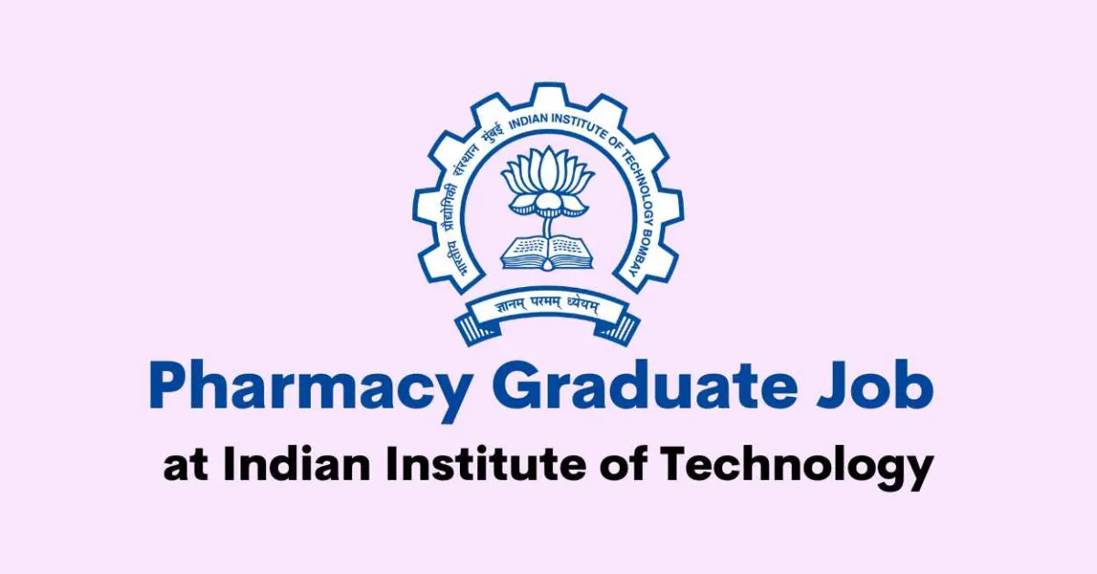 Pharmacy Graduate Job at Indian Institute of Technology
