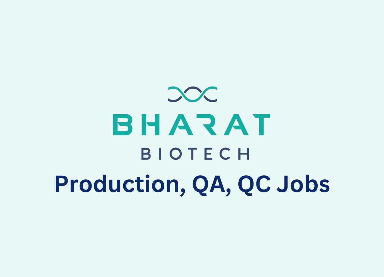 Production, QA, QC Jobs at Bharat Biotech International Limited