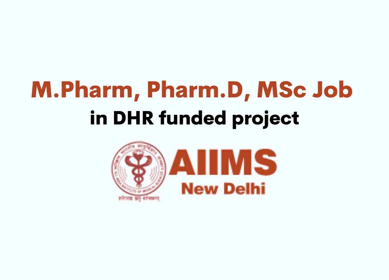 Vacancy for M.Pharm, Pharm.D, MSc in DHR funded project at AIIMS