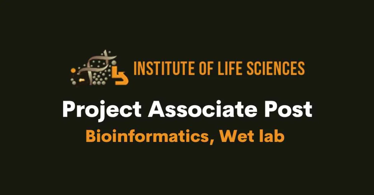 Vacancy for Project Associate at Institute of Life Sciences