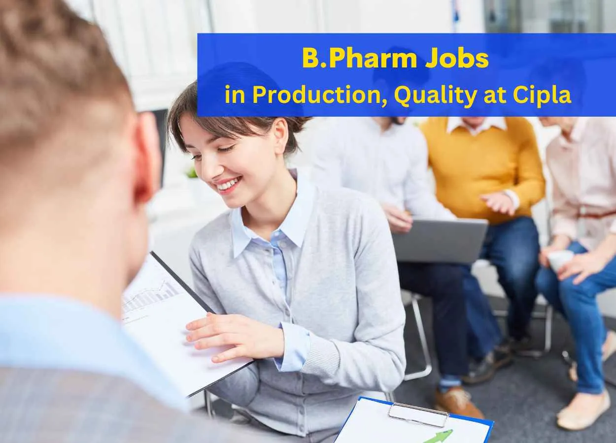 Walk in for B.Pharm in Production, Quality at Cipla