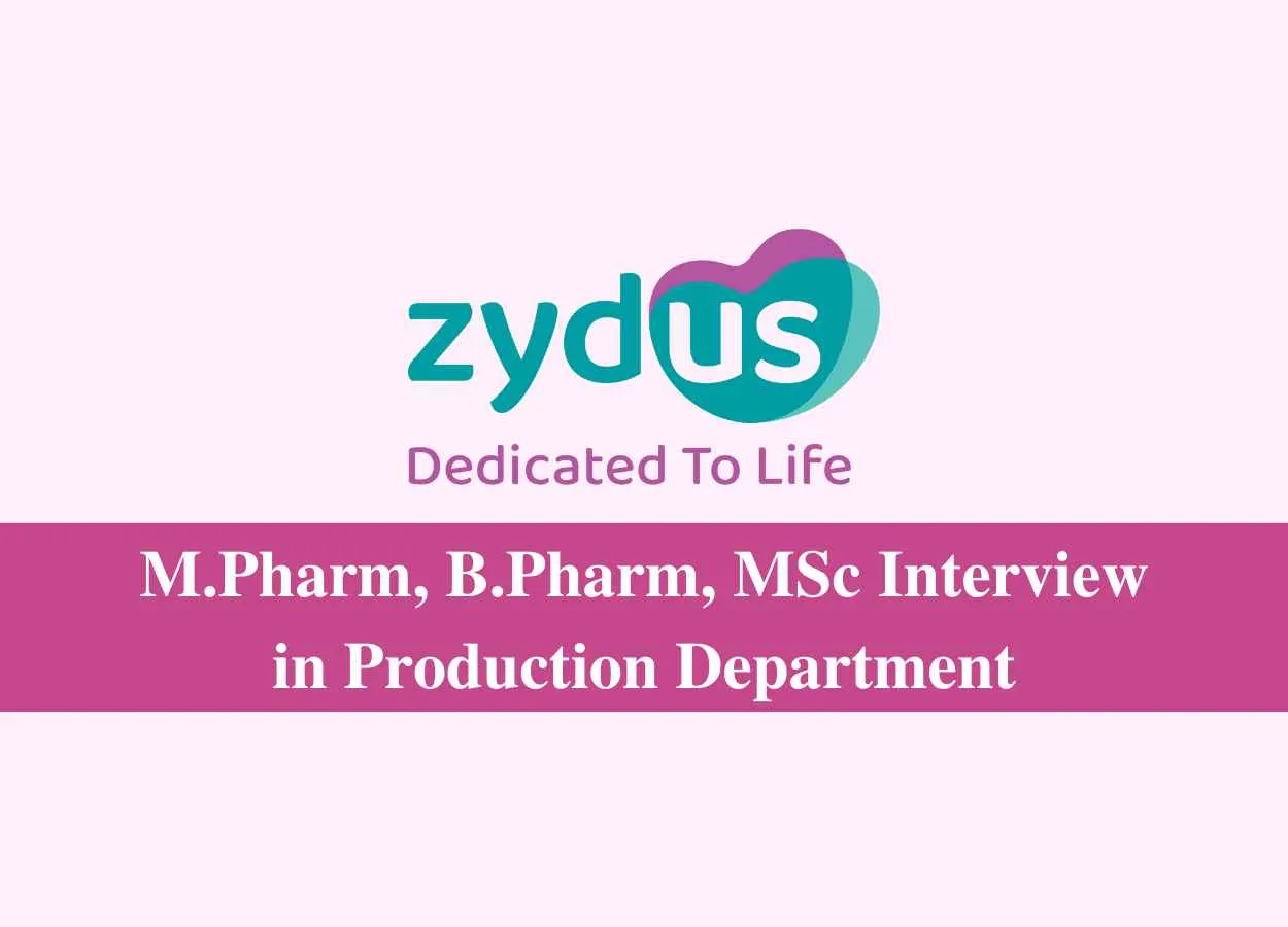 Walk in for M.Pharm, B.Pharm, MSc in Production at Zydus Lifesciences