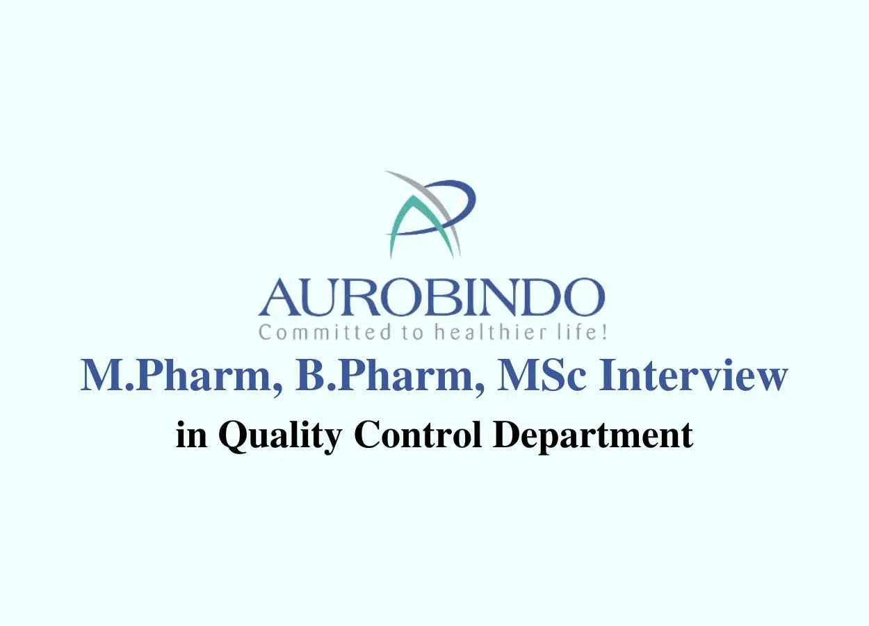 Walk in for M.Pharm, B.Pharm, MSc in Quality Control at Aurobindo Pharma