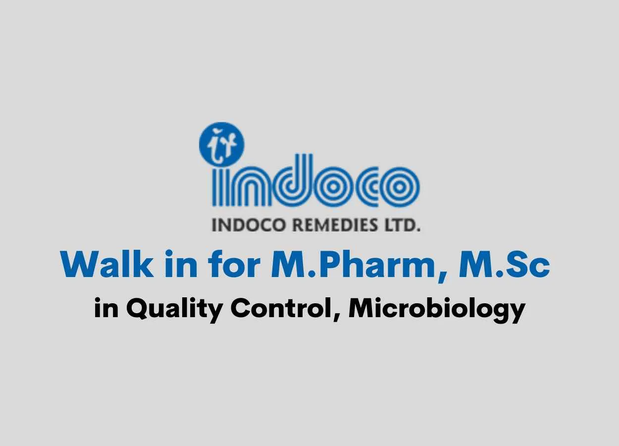 Walk in for M.Pharm, M.Sc in Quality Control, Microbiology at Indoco Remedies Ltd