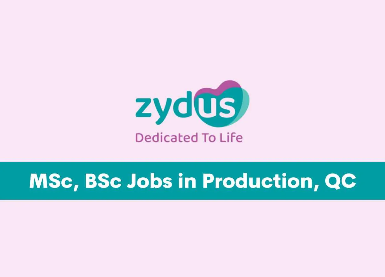 Walk in for MSc, BSc in Production, QC at Zydus Lifesciences