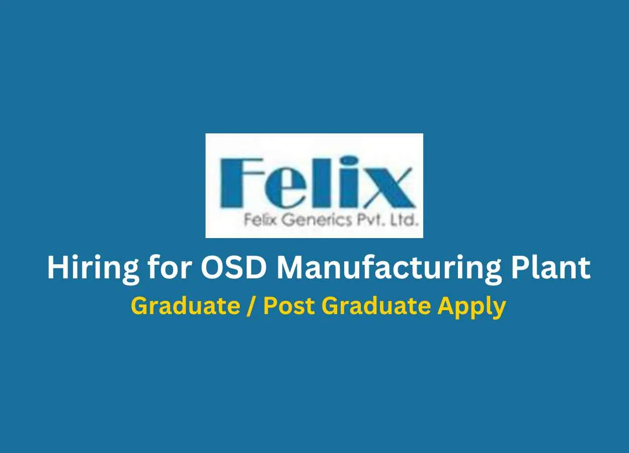 Hiring for OSD Manufacturing Plant at Felix Generics Private Limited