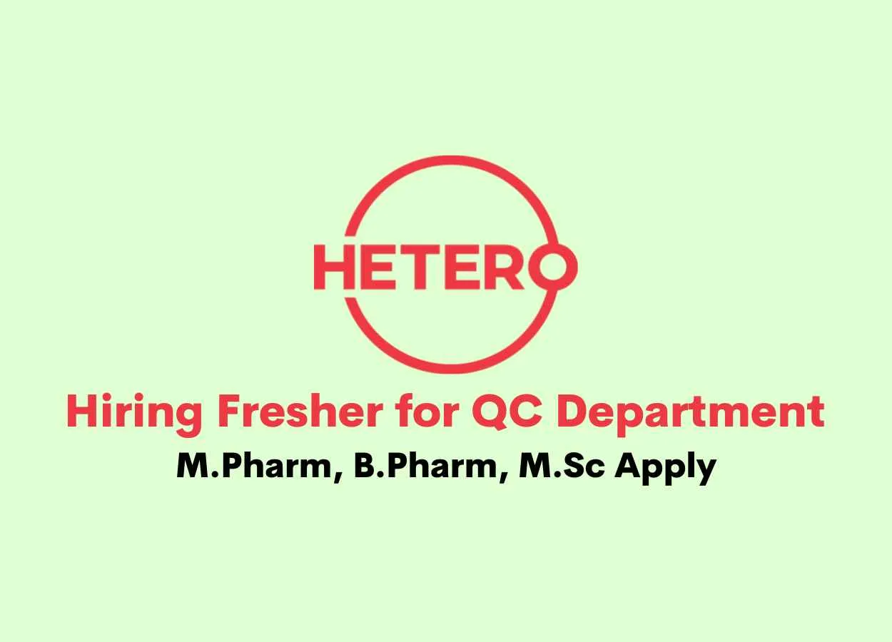 Hiring Fresher for Quality Control Department at Hetero Drugs