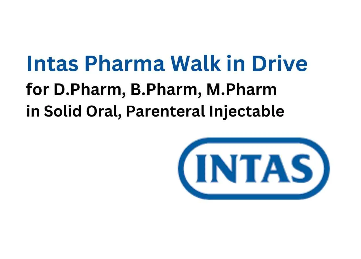 Intas Pharma Walk in Drive for D.Pharm, B.Pharm, M.Pharm in Solid Oral, Parenteral Injectable