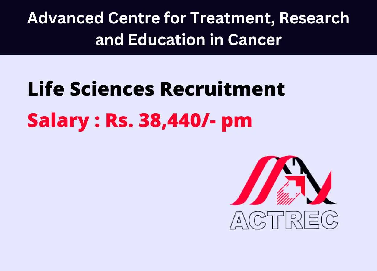 Life Sciences Recruitment at Advanced Centre for Treatment, Research and Education