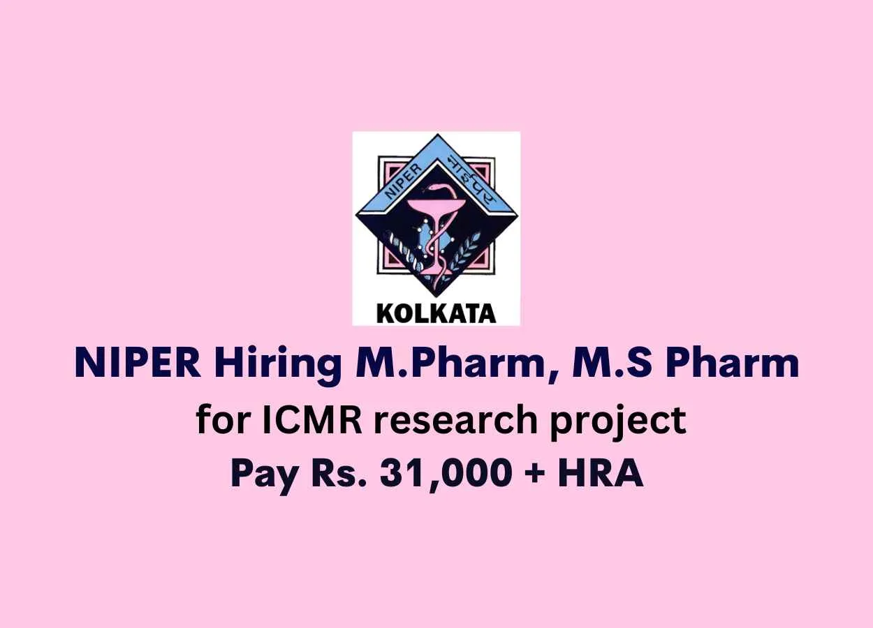  NIPER Hiring M.Pharm, M.S Pharm for ICMR research project