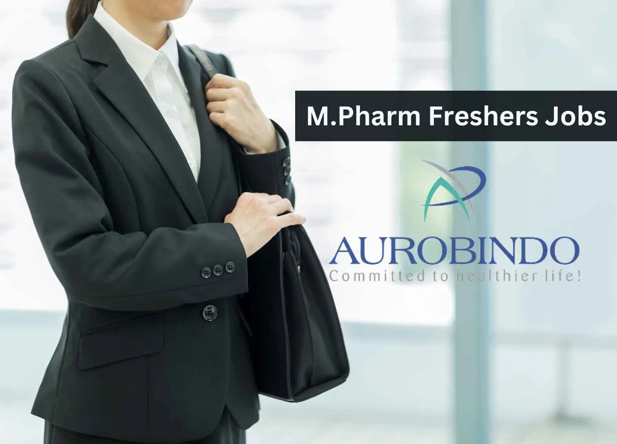 Opportunity for M.Pharm Freshers at Aurobindo Pharma Ltd