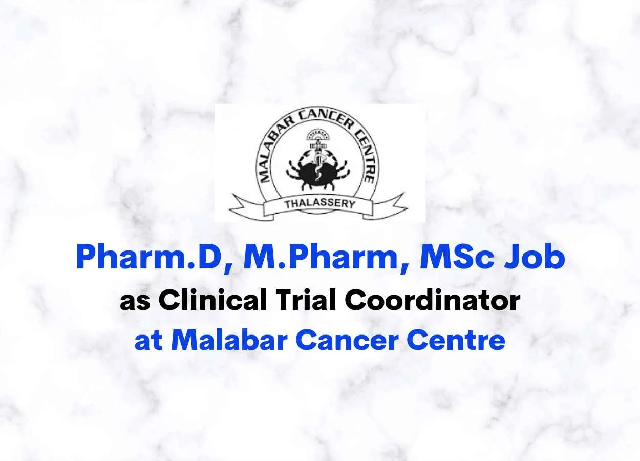 Opportunity for Pharm.D, M.Pharm, MSc as Clinical Trial Coordinator at Malabar Cancer Centre