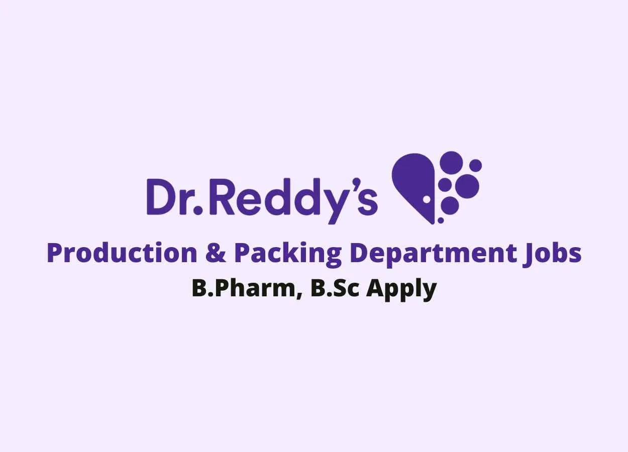 Production & Packing Department Jobs at Dr. Reddys Lab