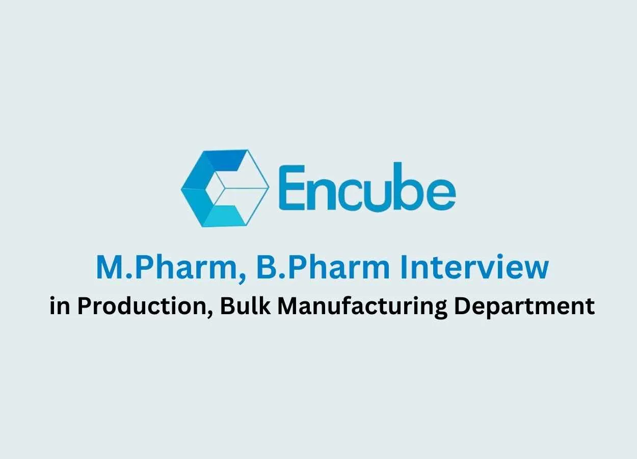 Vacancy for M.Pharm, B.Pharm in Production, Bulk Manufacturing Department at Encube Ethicals