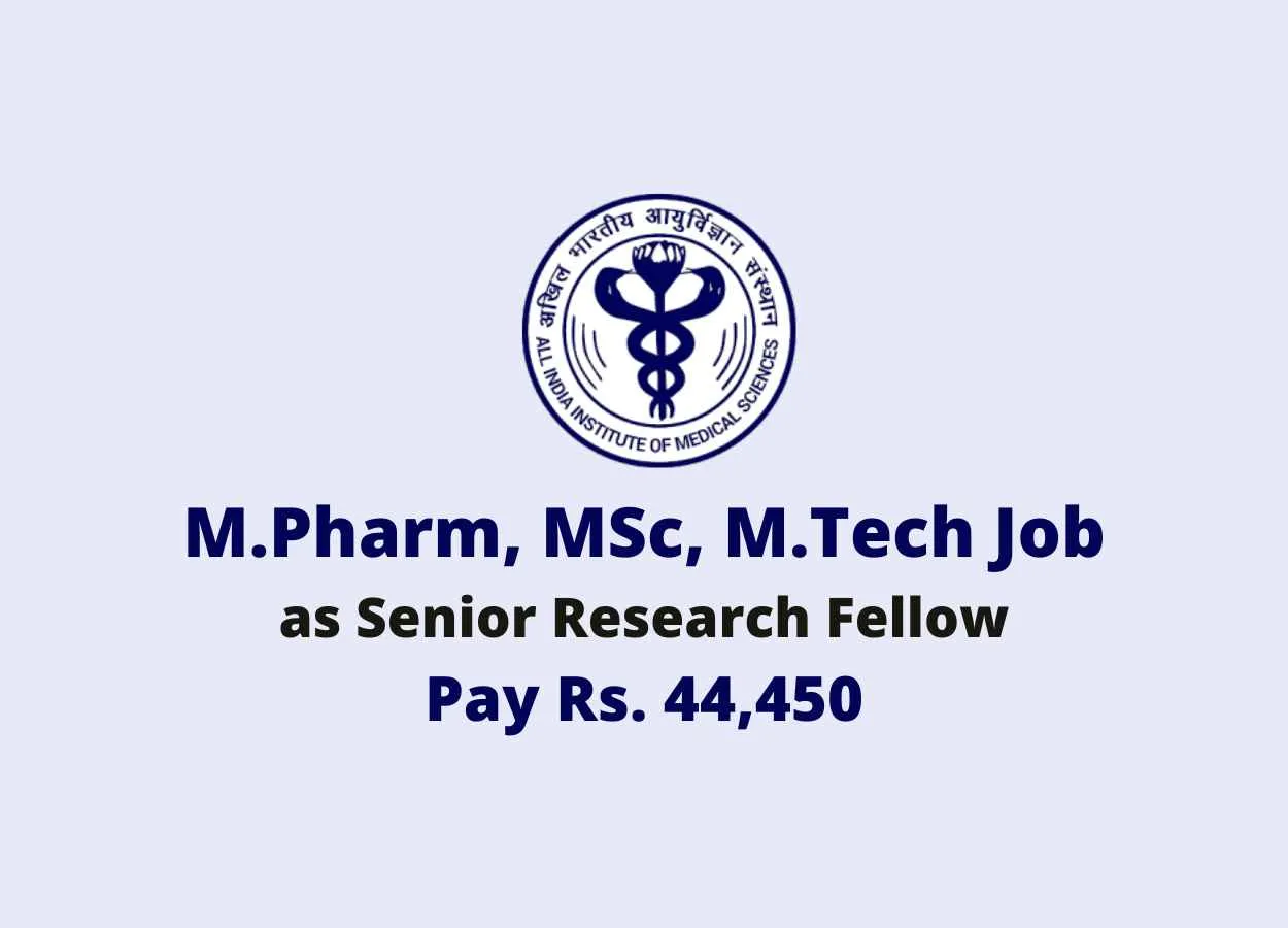Vacancy for M.Pharm, MSc, M.Tech as SRF at AIIMS