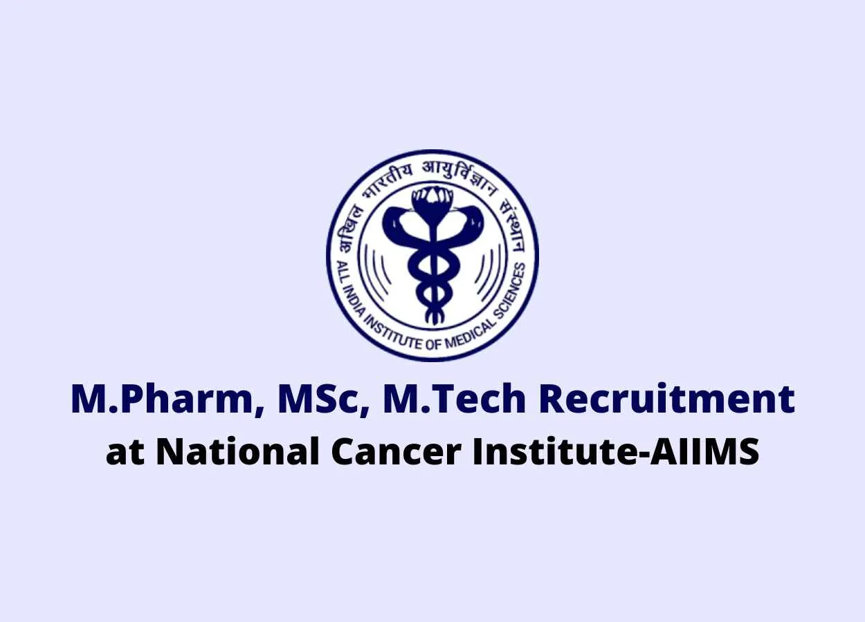 Vacancy for M.Pharm, MSc, M.Tech as SRF at National Cancer Institute