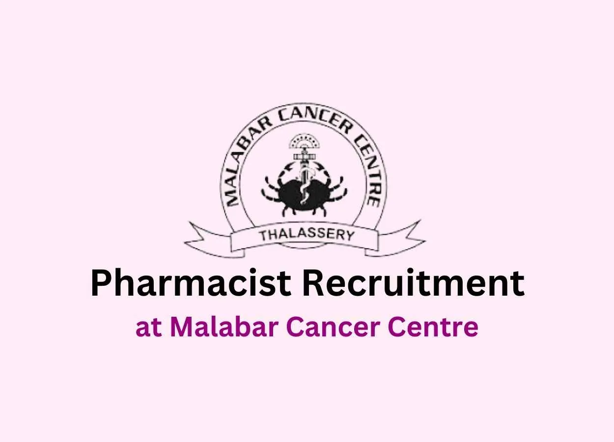 Vacancy for Pharmacist at Malabar Cancer Centre