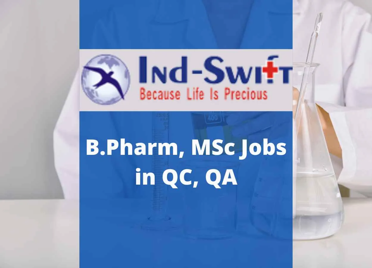 Walk in for B.Pharm, MSc in QC, QA at Ind-Swift Limited