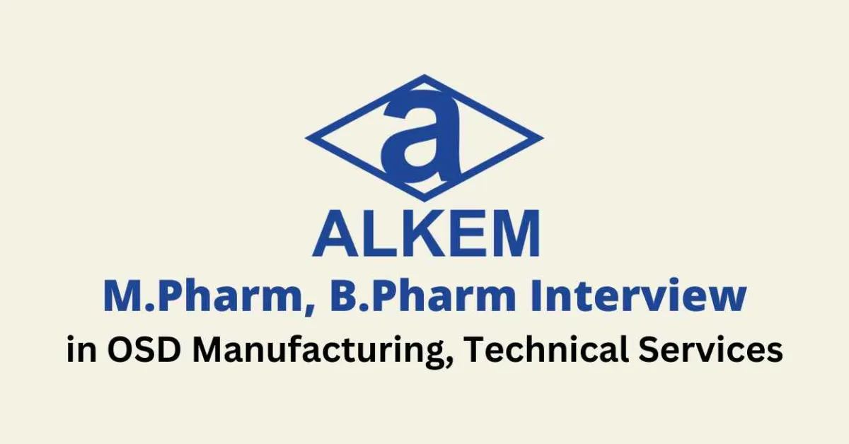Walk in for M.Pharm, B.Pharm in OSD Manufacturing, Technical Services at Alkem Laboratories