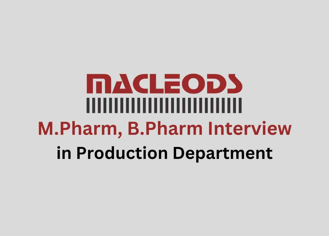 Walk in for M.Pharm, B.Pharm in Production Department at Macleods Pharma