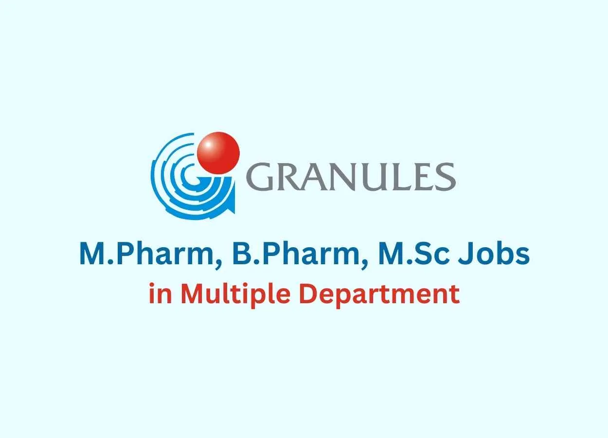 Walk in for M.Pharm, B.Pharm, M.Sc in Multiple Department at Granules India