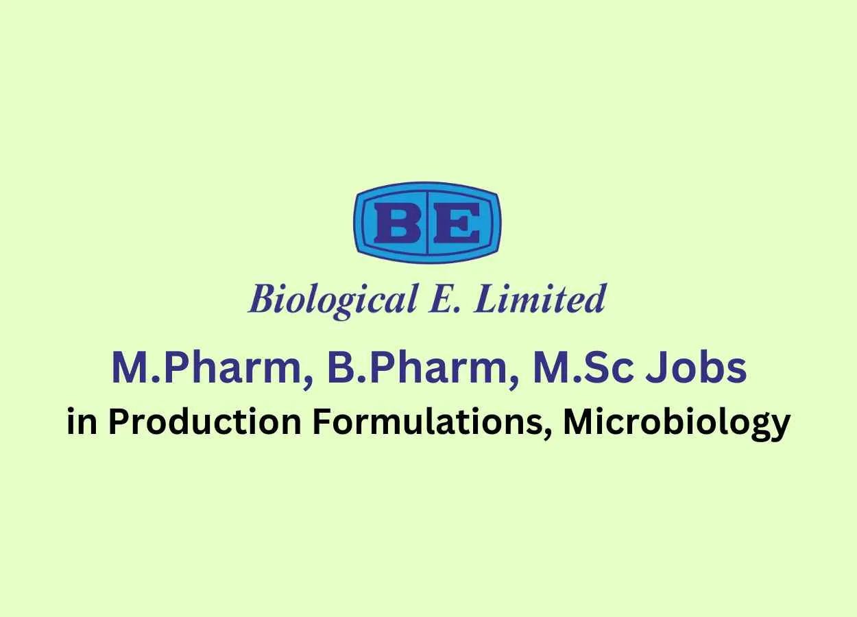Walk in for M.Pharm, B.Pharm, M.Sc in Production Formulations, Microbiology at Biological E. Limited 