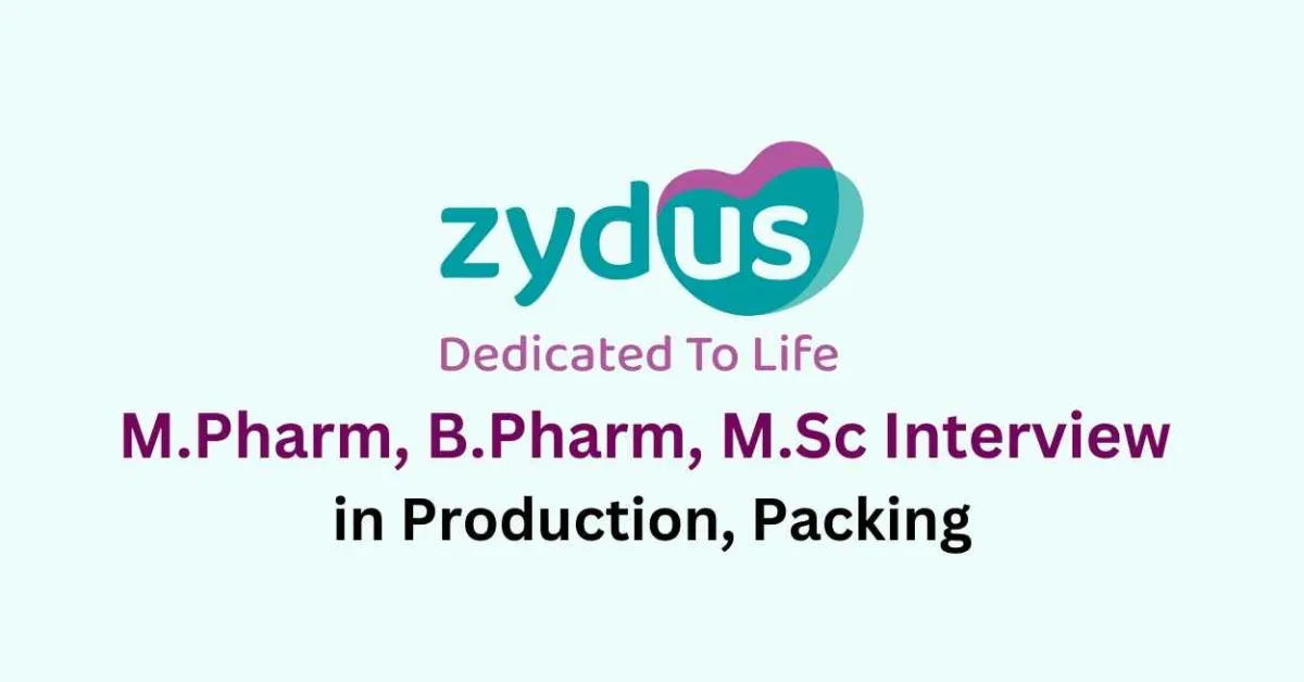 Walk in for M.Pharm, B.Pharm, M.Sc in Production, Packing at Zydus Lifesciences