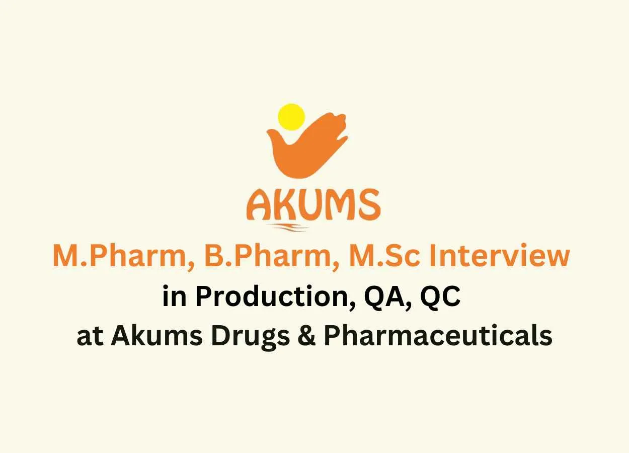 Walk in for M.Pharm, B.Pharm, M.Sc in Production, QA, QC at Akums Drugs & Pharmaceuticals