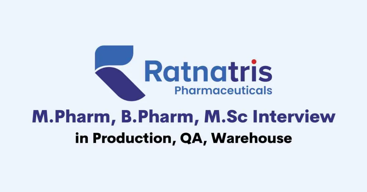 Walk in for M.Pharm, B.Pharm, M.Sc in Production, QA, Warehouse at Ratnatris Pharma