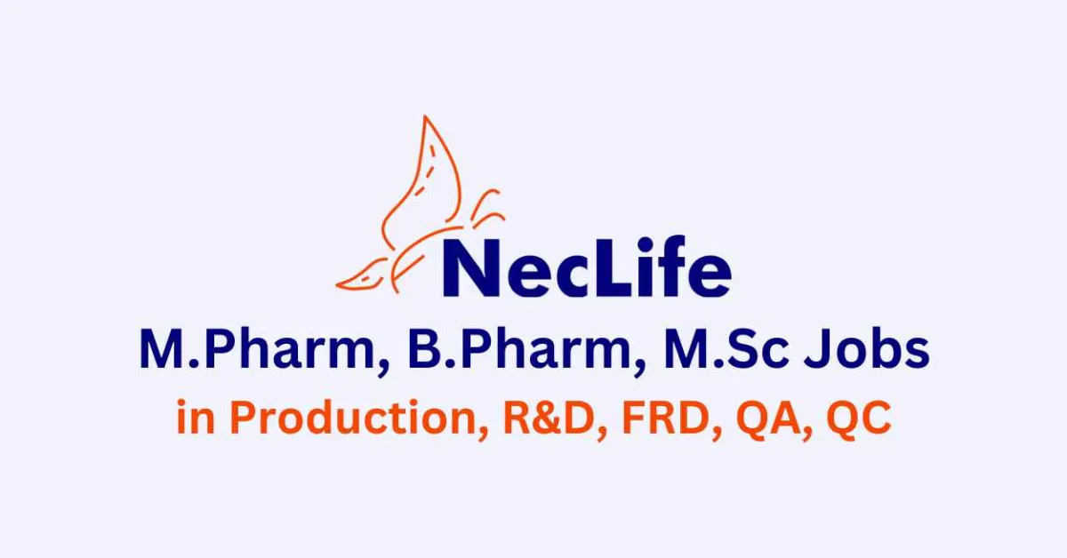 Walk in for M.Pharm, B.Pharm, M.Sc in Production, R&D, FRD, QA, QC at Nectar Life sciences