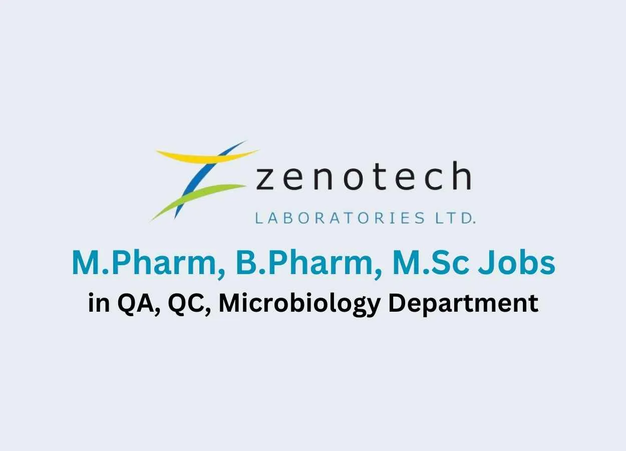 Walk in for M.Pharm, B.Pharm, M.Sc in QA, QC, Microbiology at Zenotech