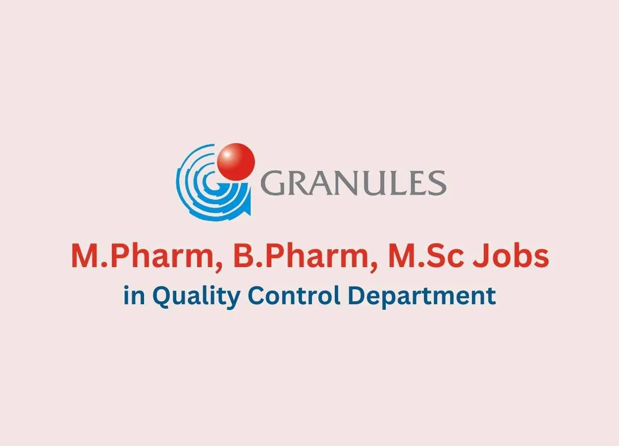 Walk in for M.Pharm, B.Pharm, M.Sc in Quality Control at Granules India