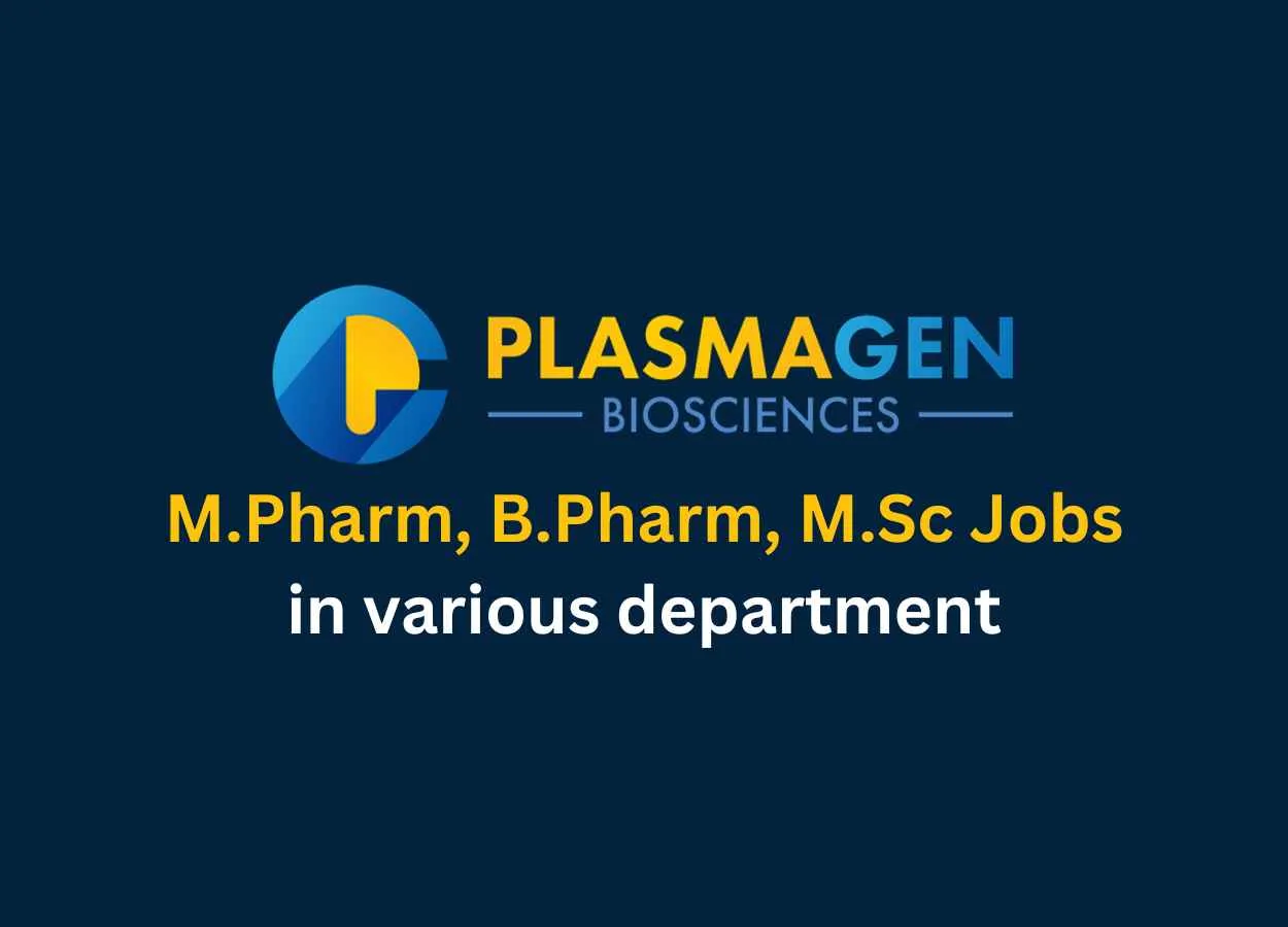 Walk in for M.Pharm, B.Pharm, M.Sc in various department at PlasmaGen BioSciences