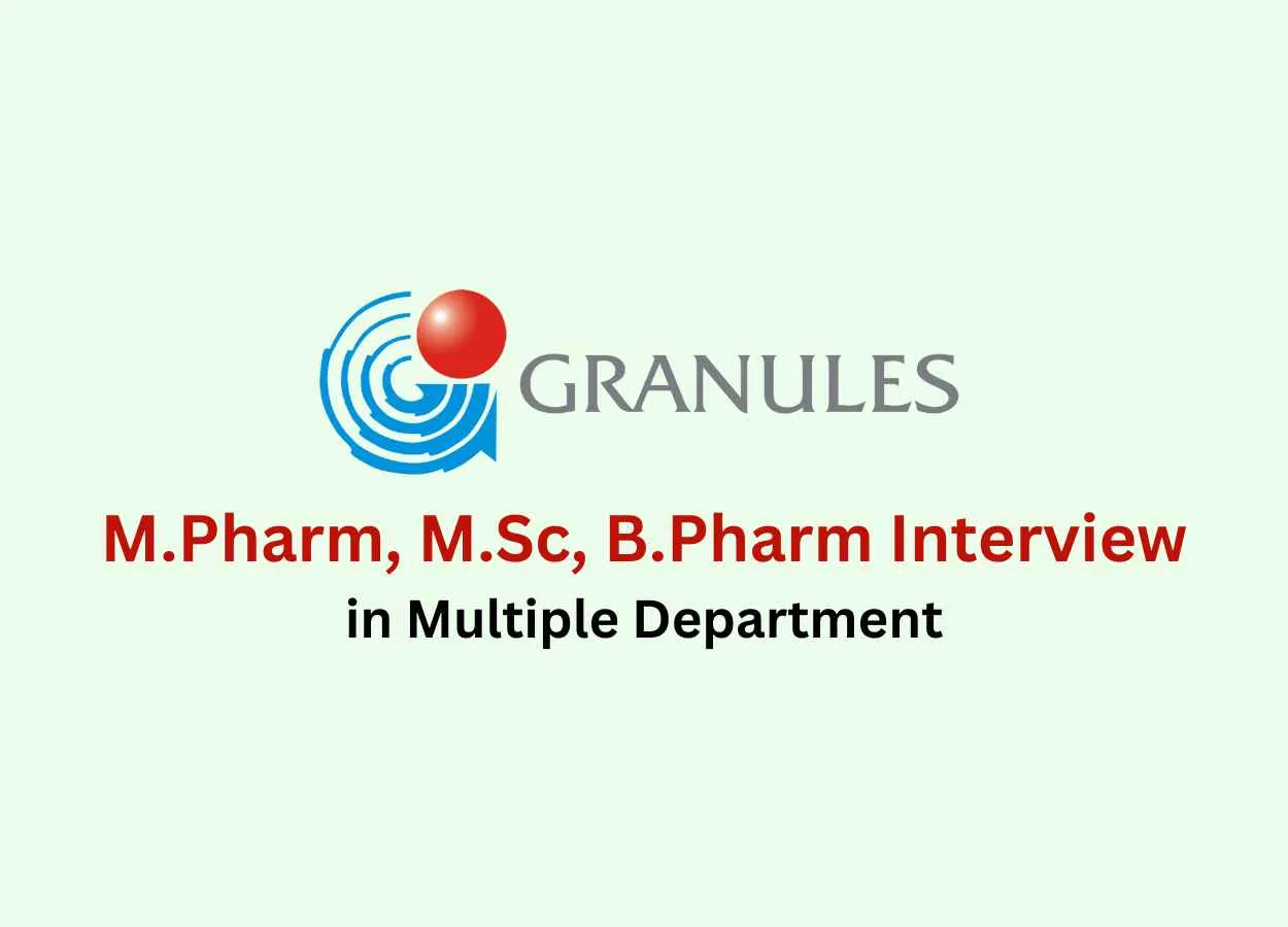 Walk in for M.Pharm, M.Sc, B.Pharm in Multiple Department at Granules India