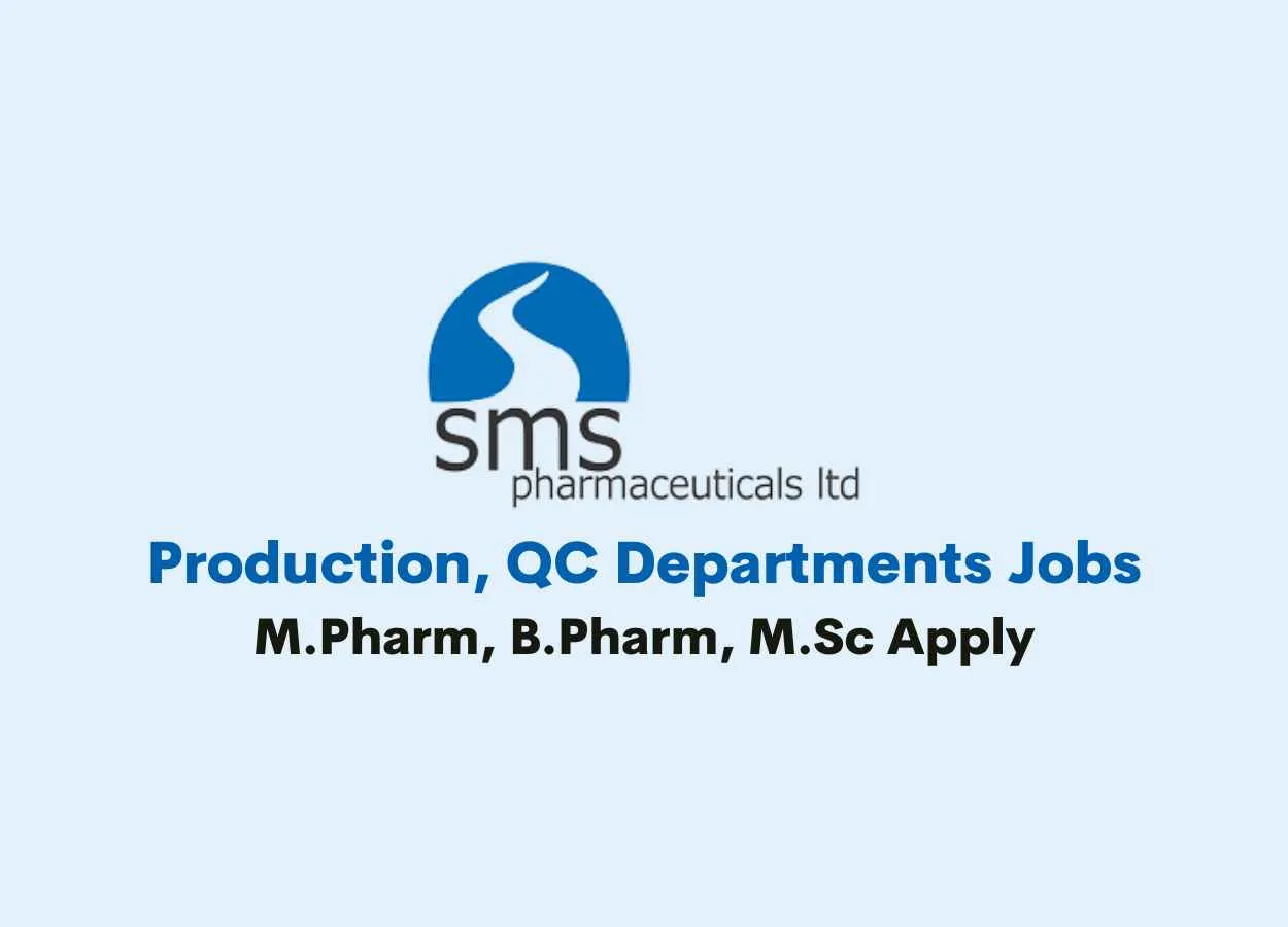Walk in for Production, QC Departments at SMS Pharma