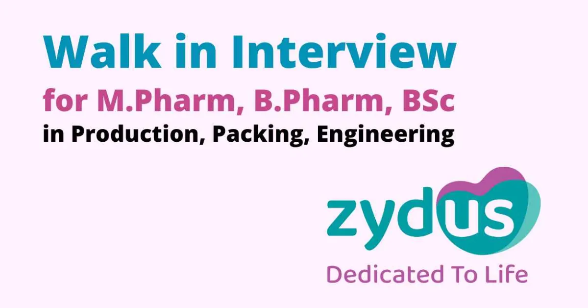 Zydus Life sciences Interview for M.Pharm, B.Pharm, BSc in Production, Packing, Engineering